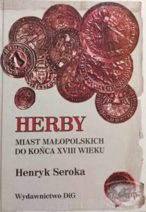 Herby Miast Malopolskich Do Konca Xviii Wieku Henryk Seroka