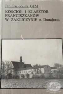 Kosciol I Klasztor Franciszkanow W Zakliczynie Nad Dunajcem Jan Pasiecznik Ofm