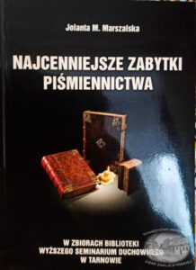 Najcenniejsze Zabytki Pismiennictwa W Zbiorach Biblioteki Wyzszego Seminarium Duchownego W Tarnowie Jolanta M. Marszalska