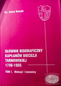 Slownik Biograficzny Kaplanow Diecezji Tarnowskiej Tomy I Do Iv Ks. Jan Nowak