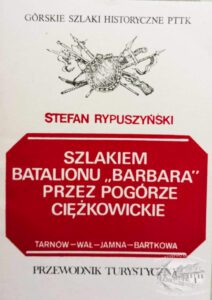 Szlakiem Batalionu Barbara Przez Pogorze Ciezkowickie Stefan Rypuszynski